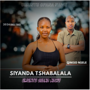 Siyanda tshabalala - Umuntu ofana nawe Ft Qiniso nsele