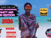 DJ BUNDUKI THE STREET VIBE #148 BONGO OLDSCHOOL PARTY MIX EID EDITION