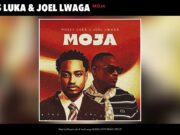 Moses Luka X Joel Lwaga – Moja