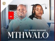 Mthwalo – Intshebe yami Ft Londeka Shangase
