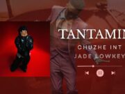 Chuzhe Int – Tantamina Ft Jade Lowkey