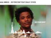 20 Percent Ft dully sykes – Tamaa Mbele