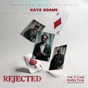 Kayz Adams Ft Drifta Trek & Y-Cool - Rejected