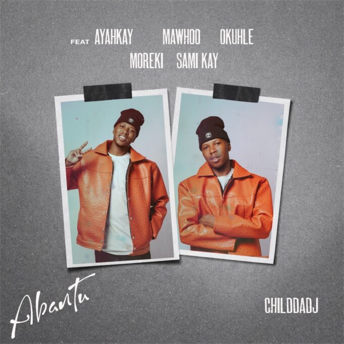 ChildDaDJ & MaWhoo - Abantu Ft Ayarhkay, Okhuhle, MOREKI & Sami'Kay