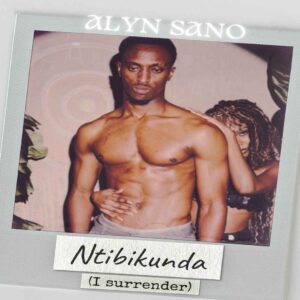 Alyn Sano - Ntibikunda (I Surrender)