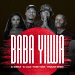 DJ Zinhle, DJ Lace, FunkTone & Thobani White - Baba Yilwa