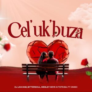 Dj Jaivane, BitterSoul, Wesley Keys & Tots SA Ft Ciniso - Cel' Uk'buza