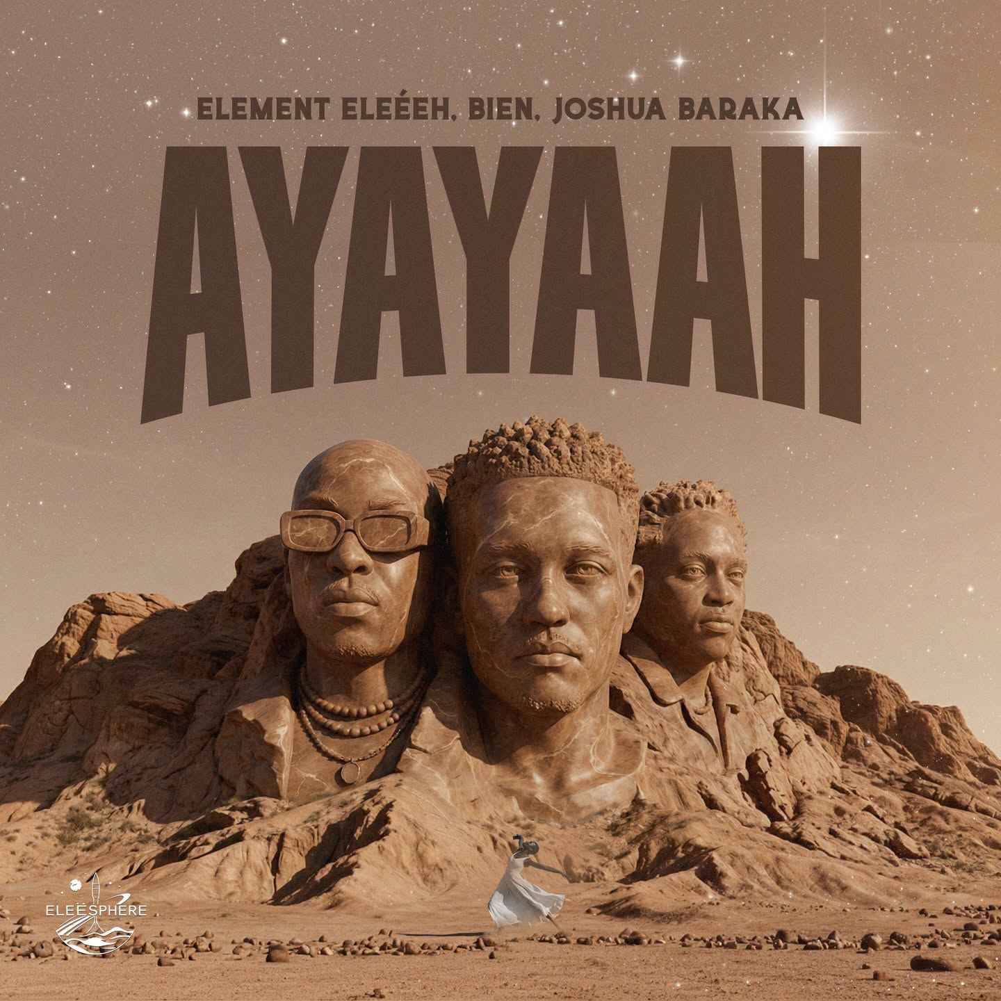 Element Eleéeh – Ayayaah Ft Bien X Joshua Baraka