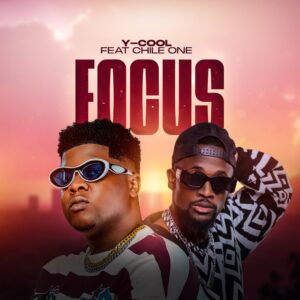 Y Cool Ft Chile One - Focus