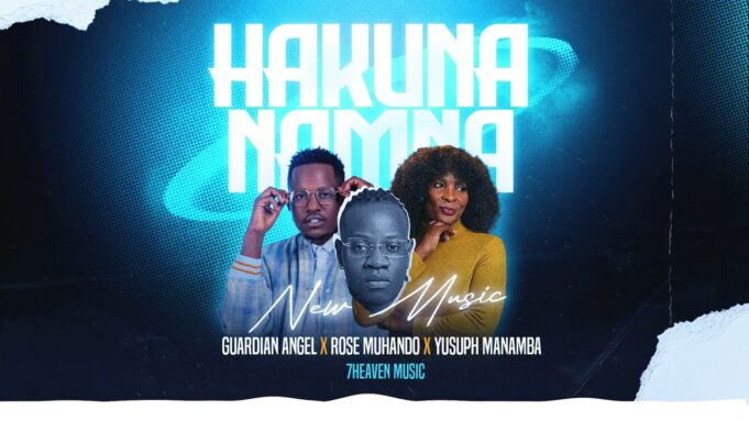 Guardian Angel, Rose Muhando & Yusuph Manamba - Hakuna Namna