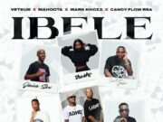 Vetkuk, Mahoota, Mark Khoza, and Candy Flow RSA – Ibele Ft Druza, Jaiva Sox, Sheshy & Sino Ndofaya Vetkuk, Mahoota, Mark Khoza, and Candy Flow RSA - Ibele Ft Druza, Jaiva Sox, Sheshy & Sino Ndofaya