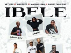 Vetkuk, Mahoota, Mark Khoza, and Candy Flow RSA – Ibele Ft Druza, Jaiva Sox, Sheshy & Sino Ndofaya Vetkuk, Mahoota, Mark Khoza, and Candy Flow RSA - Ibele Ft Druza, Jaiva Sox, Sheshy & Sino Ndofaya