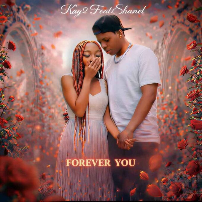Kay2 Ft Shanel - Forever You