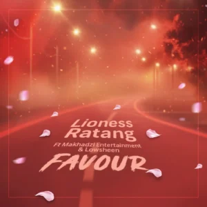 Lioness Ratang - Favour Ft Lowsheen & Makhadzi Entertainment