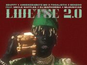 Xduppy, Angekebabuye Mc, Focalistic, and Benzoo – Lwetse 2.0 Ft Uncle Waffles, Dj Maphorisa & Mluusician Xduppy, Angekebabuye Mc, Focalistic, and Benzoo - Lwetse 2.0 Ft Uncle Waffles, Dj Maphorisa & Mluusician