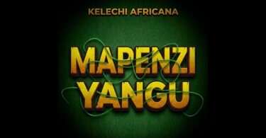 Kelechi Africana - Mapenzi Yangu