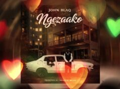 John Blaq – Ngezaako John Blaq - Ngezaako