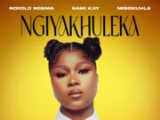 Noxolo Ngema, Sami’Kay, Misokuhle – Ngiyakhuleka Ft Sfundo, Khaya Noxolo Ngema, Sami'Kay, Misokuhle - Ngiyakhuleka Ft Sfundo, Khaya