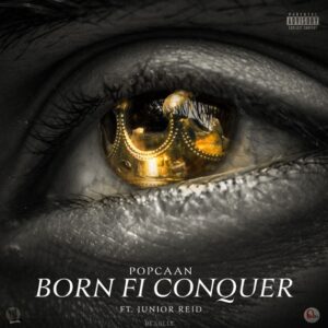 Popcaan & Joel Engineer - Born Fi Conquer Ft Junior Reid