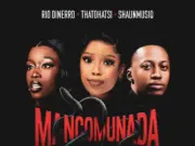 Rio Dinerro, Thatohatsi & ShaunMusiq – Mancomunada Rio Dinerro, Thatohatsi & ShaunMusiq - Mancomunada