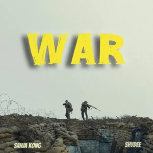 Sanja Kong Ft Shydee - War