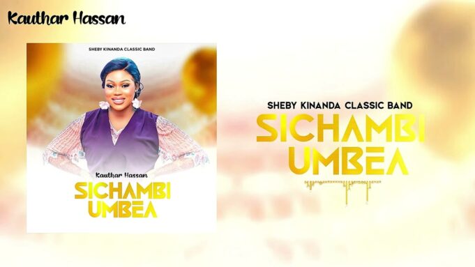 Sheby Kinanda Classic Band (Kauthar Hassan) – Sichambi Umbea
