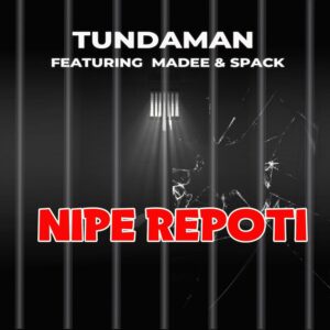 Tundaman Ft Spark X Madee - Nipe Repoti