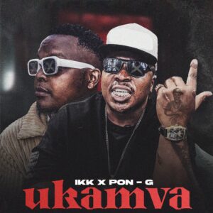 IKK Ft Pon G - Ukamva