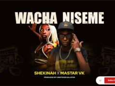 Shekina Karen – Wacha Niseme Ft Mastar Vk