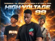 Terminal ZA, DrummeRTee924, & Sthipla rsa – High Voltage 99