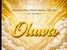 Dalom Kids, Professor & Tee Jay – Oluwa Ft Novika