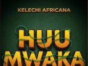 Kelechi Africana – Huu Mwaka