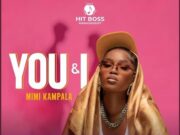 Mimi Kampala – You & I