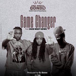 Ama Sweet Dondo (Ghetto Celeb & Ranjie Barbie) Ft Dizo West - Game Changer