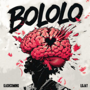 Kashcoming Ft Lojay - Bololo