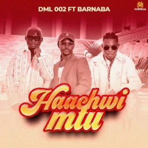 DML 002 Ft Barnaba - Haachwi Mtu