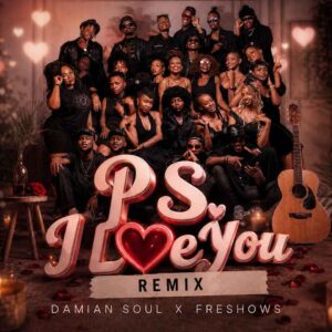 Damian Soul Ft Freshows - P.S I Love You (Remix)