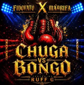 Fidovato x Maarifa - Chuga vs Bongo