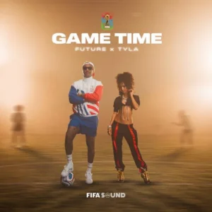 Future, Tyla & FIFA Sound - Game Time