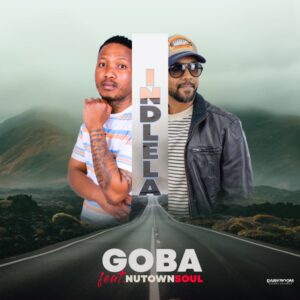 Goba - Indlela Ft Nutownsoul