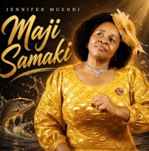 Jennifer Mgendi - Maji Samaki