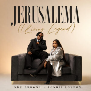Ndu Browns Ft Londie London - Jerusalema (Living Legend)