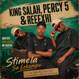 King Salah, Percy 5 & Reexhii - Stimela Sa Lekompo Ft AbutiVee, Nate Africa & Mr Bareng