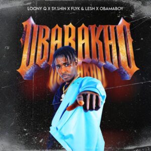 Loony Q, Sy.shin, Flyk & Lesh & Obamaboy - Ubabakho