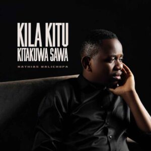 Mathias Walichupa - Kila Kitu Kitakuwa Sawa