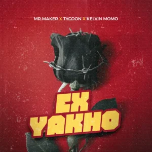 Mr Maker, Tycoon & Kelvin Momo - Ex Yakho