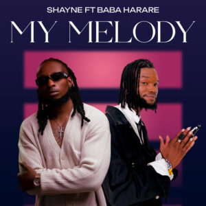Shayne - My Melody Ft Baba Harare