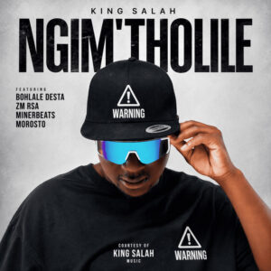King Salah - Ngim'tholile Ft Bohlale Desta, ZM RSA, Minerbeats & Morosto