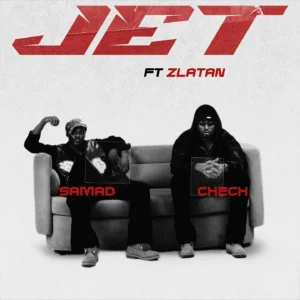 Samad, Chech Ft Zlatan - JET