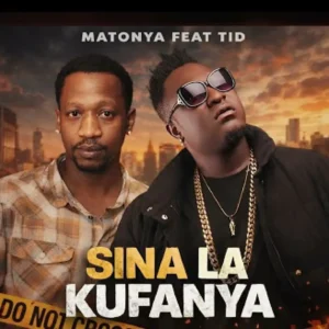 Matonya & Tid - Sina La Kufanya